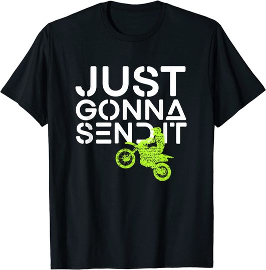 Just Gonna Send It Shirt Dirt Bike Tshirt Motocross Gift