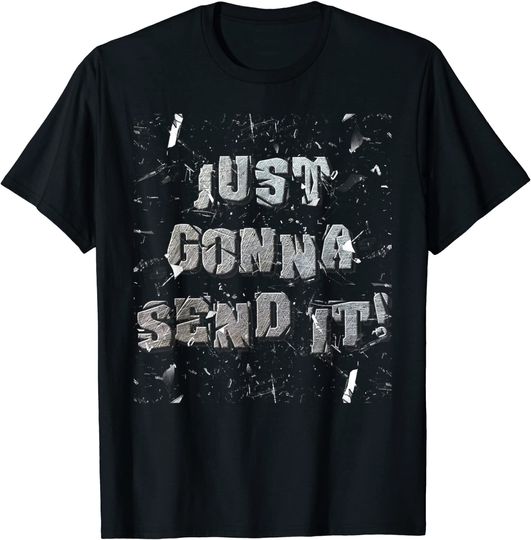 Just Gonna Send It Motocross Snowmobile Men Women Kids Gift T-Shirt