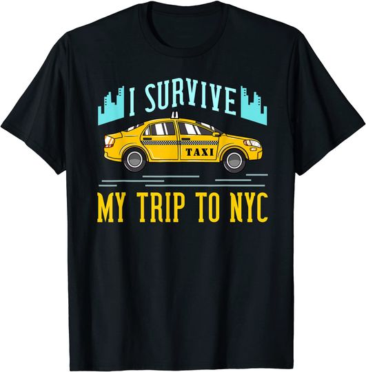I Survived My Trip To NYC Gift Taxi New York City T-Shirt
