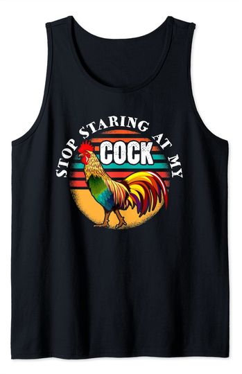 Stop Staring At My Cock Tank Top