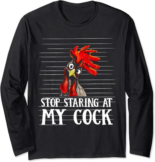 Stop Staring At My Cock Long Sleeve