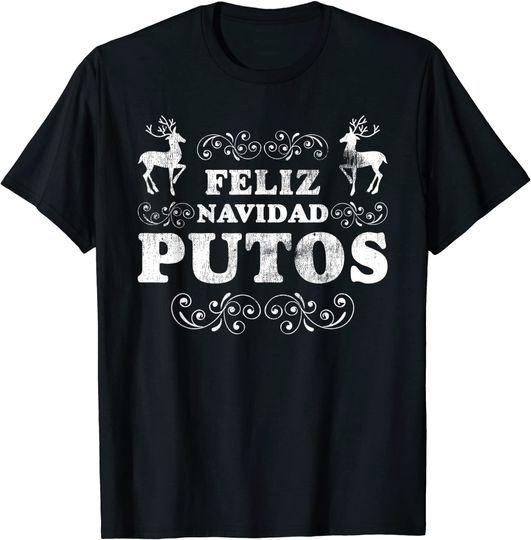 Feliz Navidad Putos Christmas T-Shirt