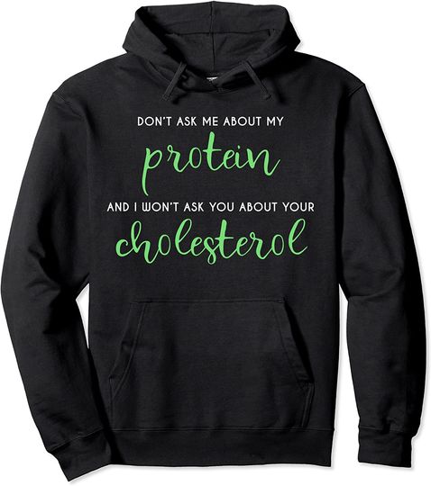 Don't Ask Me About My Protein Vegan Pullover Hoodie