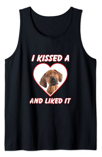 I Kissed A Dog And Liked It Rhodesian Ridgeback Tank Top