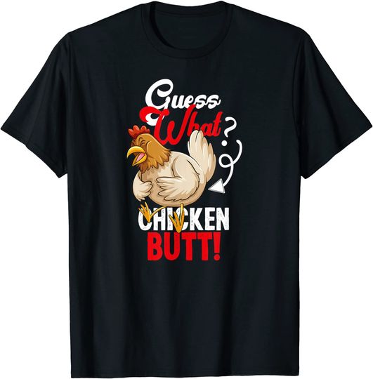 Guess What Chicken Butt T-Shirt