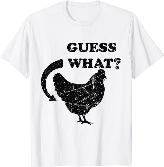 Guess What Chicken Butt T-Shirt