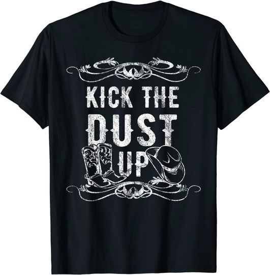 Kick The Dust Up Cowboy Cowgirl Western T-Shirt