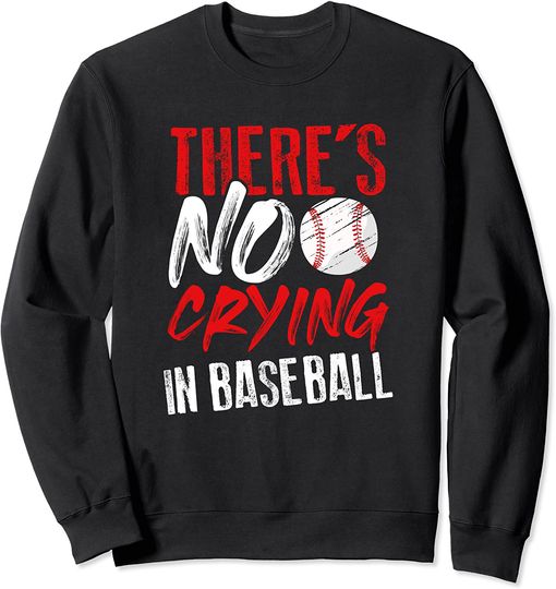 Proud Favorite Player Sport There is No Crying in Baseball Sweatshirt