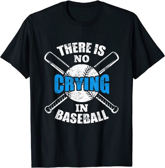 There is no Crying in Baseball Player T-Shirt