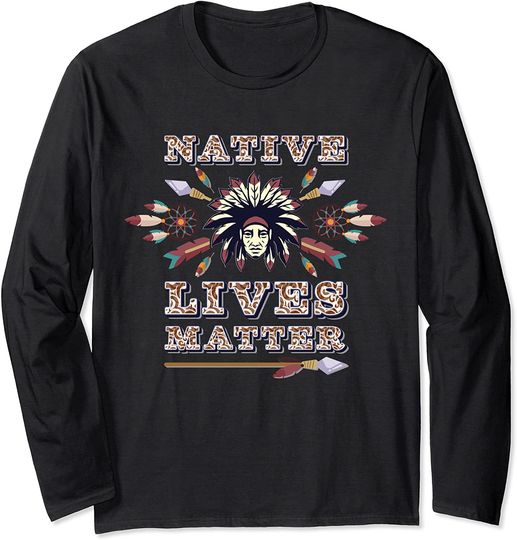 Native American Lives Matter Long Sleeve