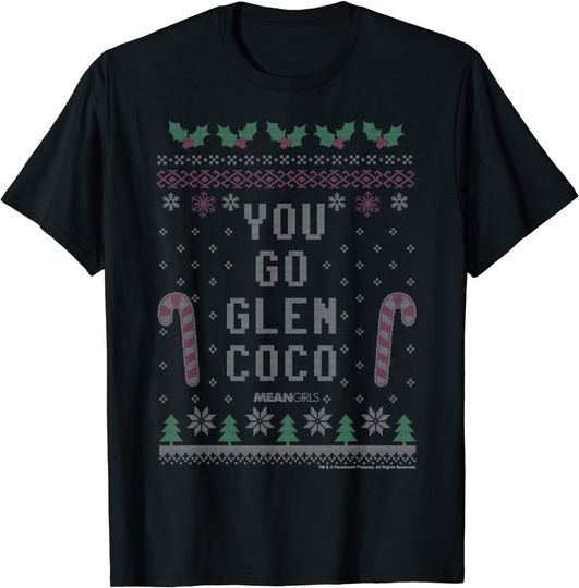 Mean Girls You Go Glenn Coco Ugly Christmas T-Shirt