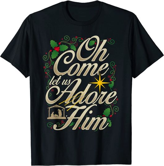 Oh Come Let Us Adore Him Nativity Christmas Religious Jesus T-Shirt
