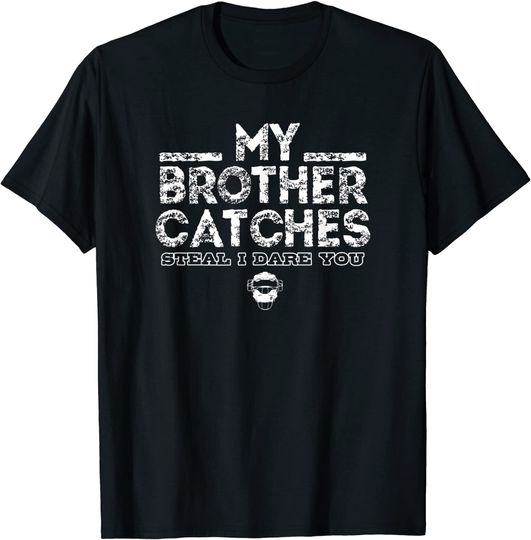 My Brother Steal I Dare Ya Catchers Baseball T-Shirt