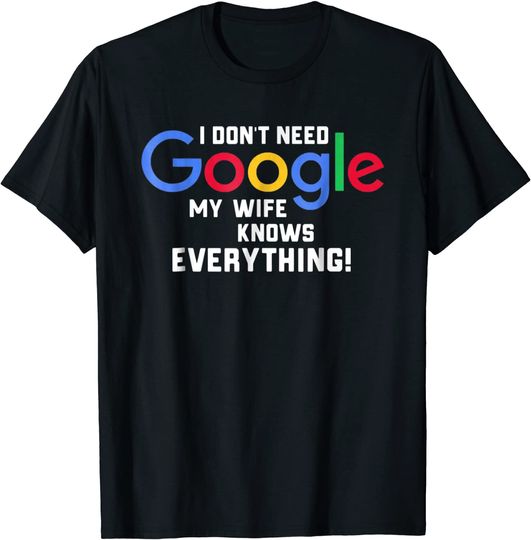 I don't Need Google My Wife Knows Everything