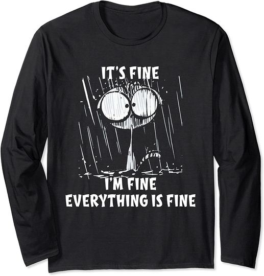 Cat It's Fine I'm Fine Everything Is Fine Cat Lover Long Sleeve