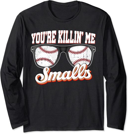 You're Killin Me Smalls Baseball Long Sleeve