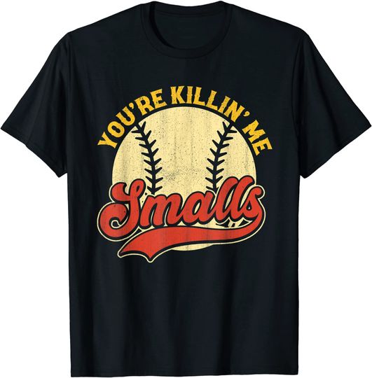 Cool You're Killin Me Smalls Softball Enthusiast T-Shirt