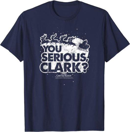 Christmas Vacation You Serious Clark T-Shirt