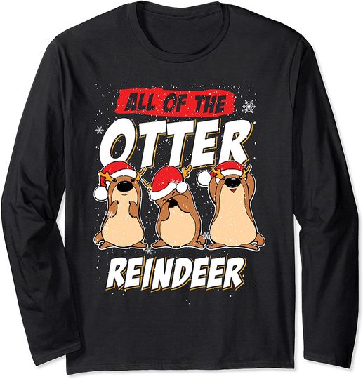 All Of The Otter Reindeer Funny Sea Otters Christmas X-Mas Long Sleeve T-Shirt