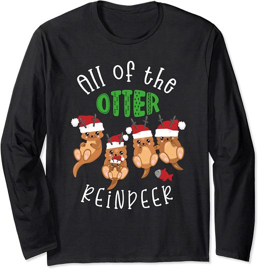 Funny Otter Christmas Gift - All of the Otter Reindeer Long Sleeve T-Shirt