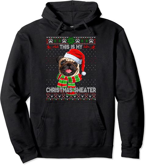 This Is My Christmas Sweater Pug Santa Ugly Xmas Sweater Pullover Hoodie