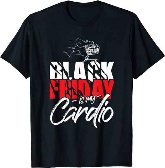 Black Friday Is My Cardio Shopping Funny Shopper Squad Gift T-Shirt