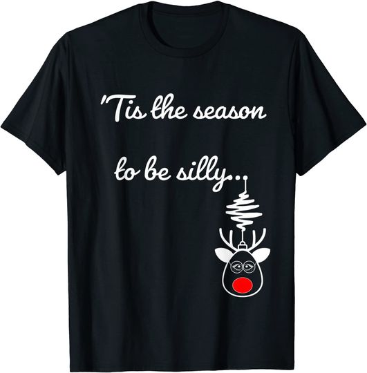 Tis the Season to be Silly - Christmas Rudolph Red Nose T-Shirt