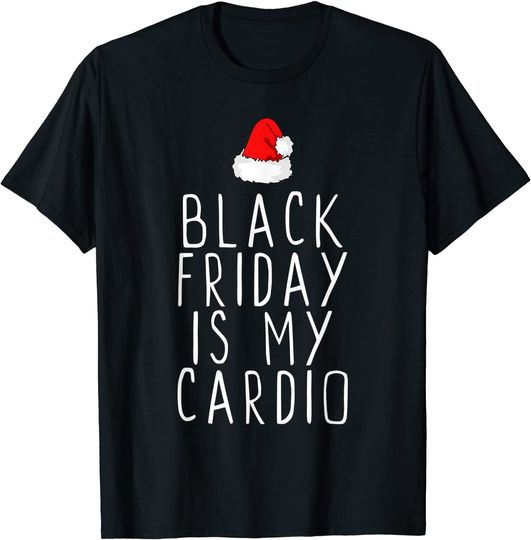 Black Friday Is My Cardio Funny Gift T-Shirt T-Shirt