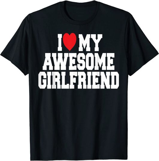 I Love My Awesome Girlfriend couples valentines day men gift T-Shirt
