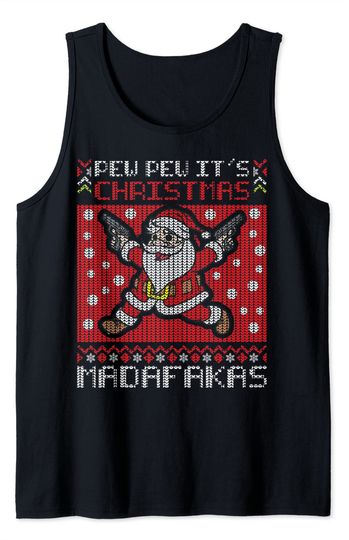 Pew Pew It's Christmas Madafakas Santa Claus Shooting Guns Tank Top
