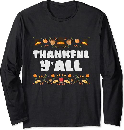 Thankful Yall Thanksgiving Grateful Thankful Blessed Long Sleeve