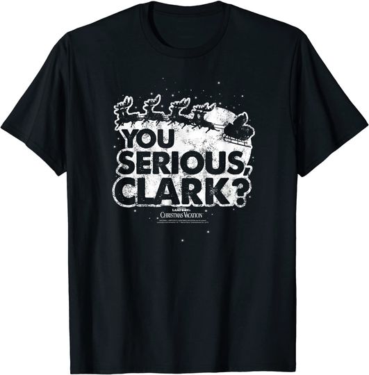 National Lampoon's Christmas Vacation You Serious Clark T-Shirt
