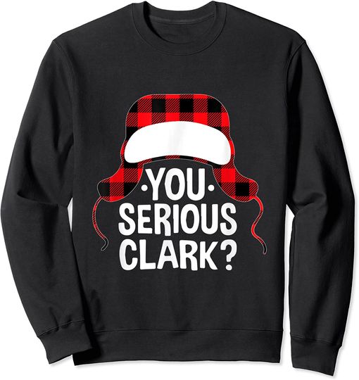 You Serious Clark Christmas Vacation Gift Funny Red Plaid Sweatshirt