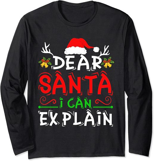 Dear Santa I can Explain Tee Funny Santa Claus Lover Long Sleeve T-Shirt
