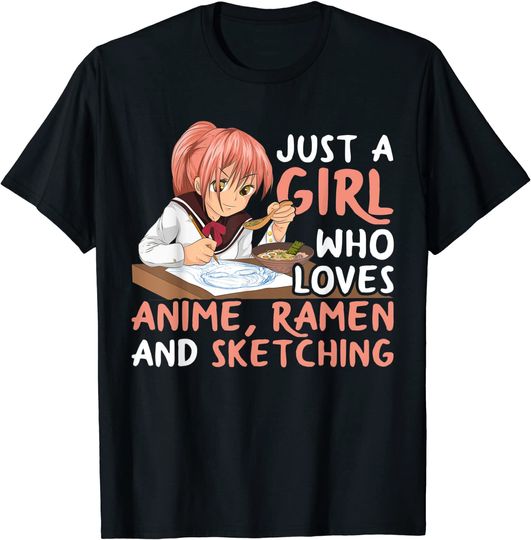 Just A Girl Who Loves Anime Ramen And Sketching Japan Anime T-Shirt