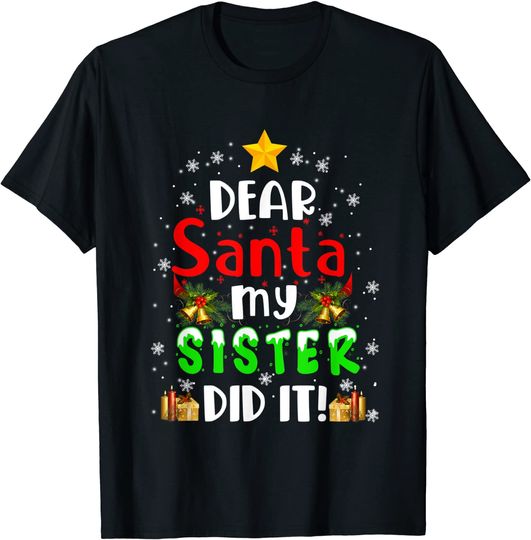 Dear Santa My Sister Did It Christmas  T-Shirt