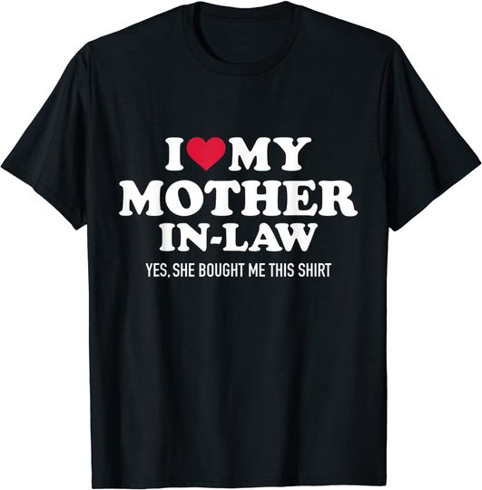 I Love My Mother In Law For Son-In-Law T-Shirt