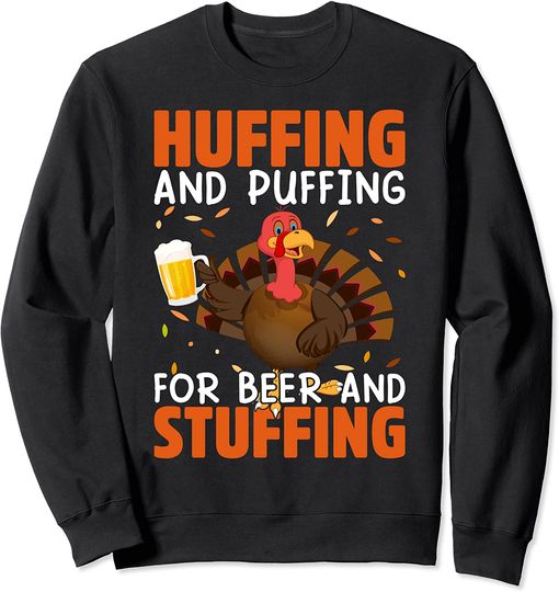 Discover Huffing And Puffing For Beer And Stuffing Sweatshirt