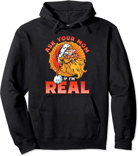 Ask Your Mom If I'm Real - Dirty Santa Claus Statement Pullover Hoodie