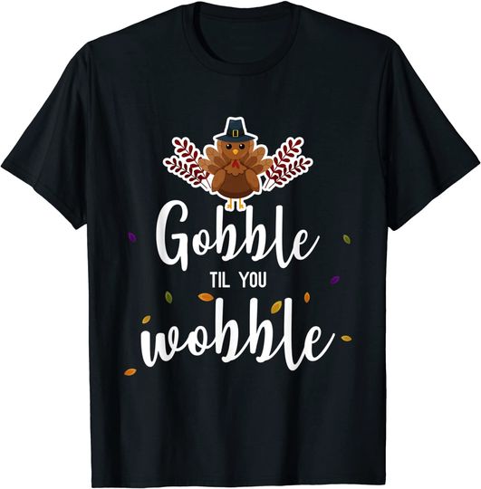 Gobble Til You Wobble Funny Thanksgiving Women T-Shirt