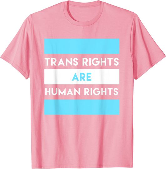 Trans Rights are Human Rights Transgender LGBTQ Gift T-Shirt
