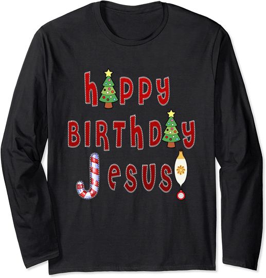 Happy Birthday Jesus Christian Woman Men Kids Ugly Christmas Long Sleeve