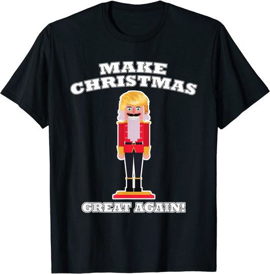 Make Christmas Great Again Christmas Nutcracker Trump Hair T-Shirt
