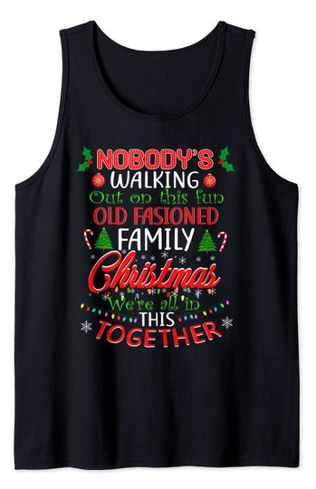 Nobody's Walking Out On This Fun Old Family Christmas Xmas Tank Top