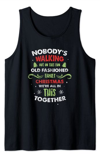 Nobody Walking Out On This Fun Old Fashioned Family Xmas Tank Top