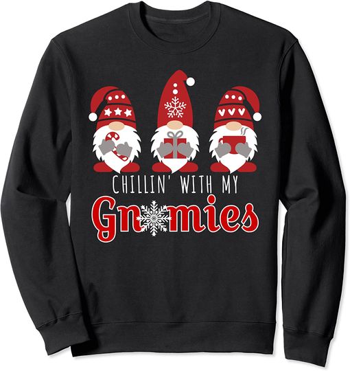 Chillin With My Gnomies Funny Christmas Gnome Gift 3 Gnomes Sweatshirt