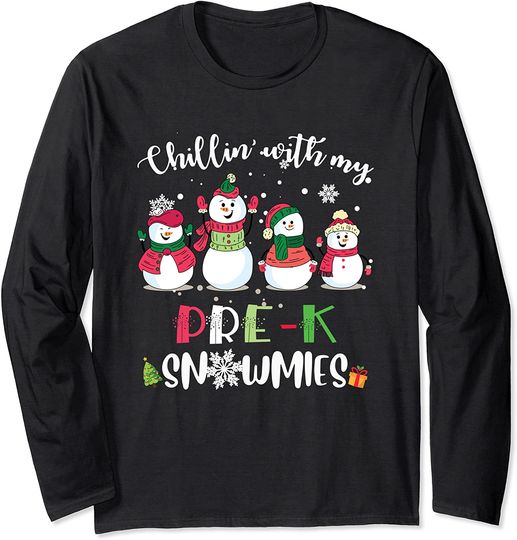 Pre-K Teacher Christmas Snowman Chillin' With My Snowmies Long Sleeve