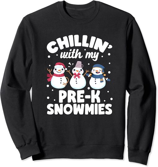 Christmas Pre-K Teacher Cute Chillin With My Pre-K Snowmies Sweatshirt