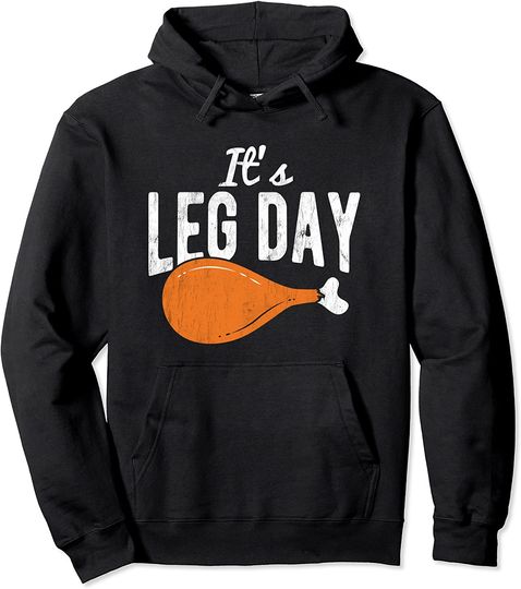 It's Leg Day Turkey Thanksgiving Pullover Hoodie