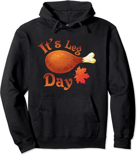 Thanksgiving Turkey It's Leg Day Workout Pullover Hoodie